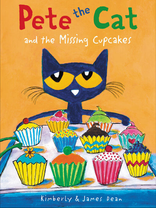 Détails du titre pour Pete the Cat and the Missing Cupcakes par James Dean - Disponible
